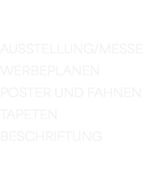 &nbsp;WERBETAFELN AUSSTELLUNG/MESSE WERBEPLANEN POSTER UND FAHNEN TAPETEN BESCHRIFTUNG 